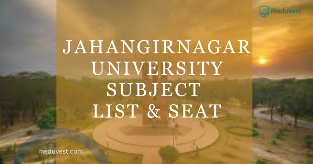 Jahangirnagar University Subject List & Seat | JU Seat